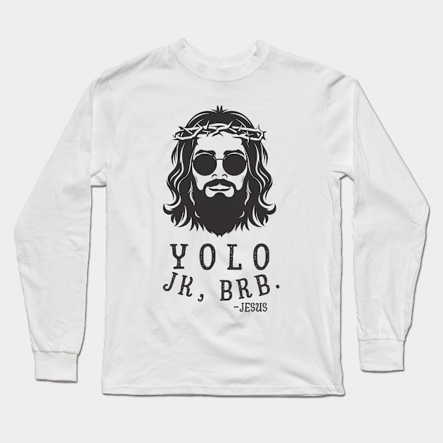 YOLO JK BRB Jesus Long Sleeve T-Shirt by Aldrvnd